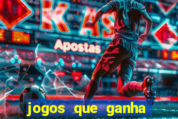 jogos que ganha dinheiro de verdade e rapido